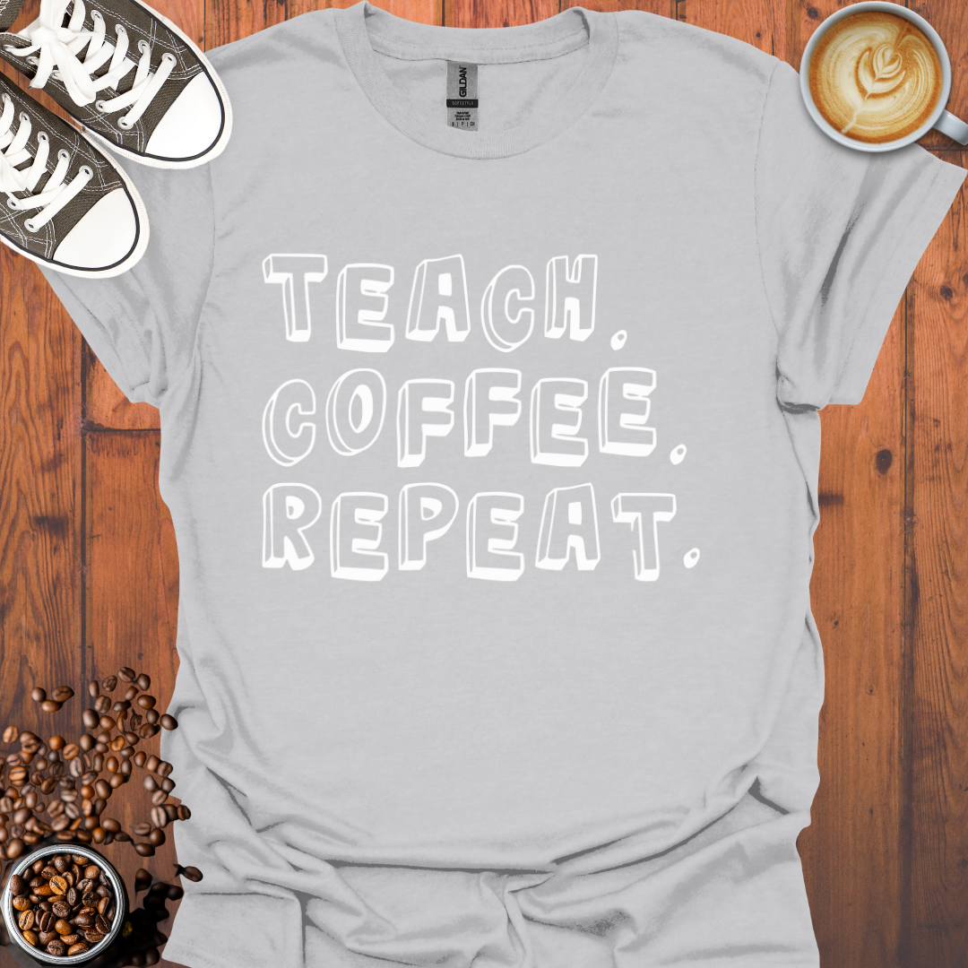 Teach Coffee Repeat Tee