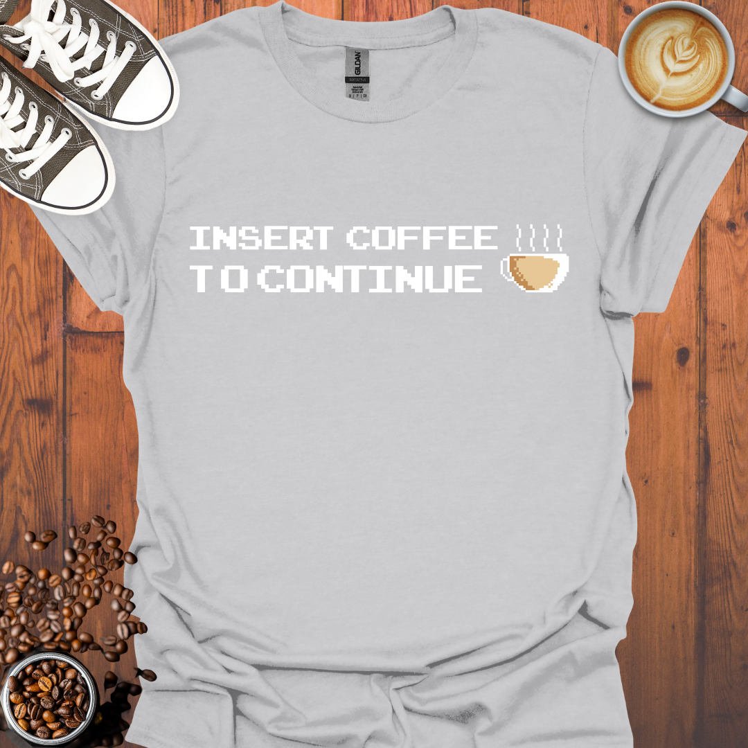 Insert Coffee to Continue Retro Gaming Tee