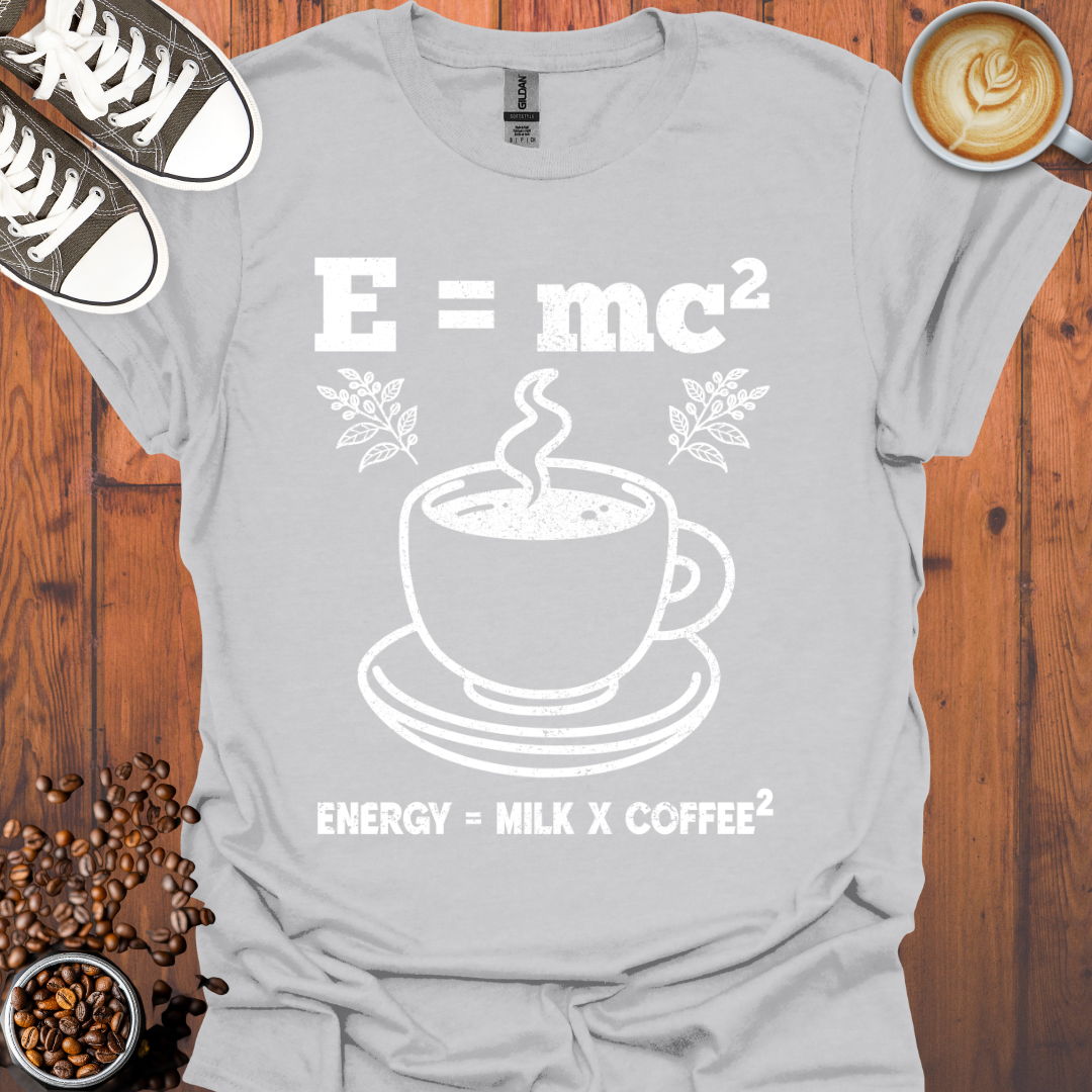 Energy Equals Coffee Milk Squared Tee