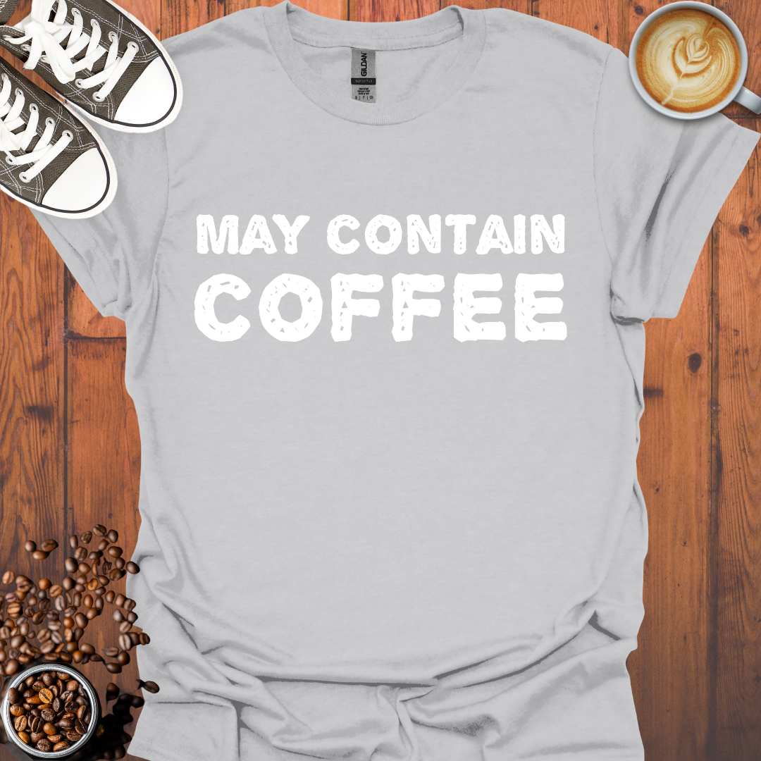 May Contain Coffee Tee