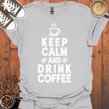 Keep Calm and Drink Coffee Tee