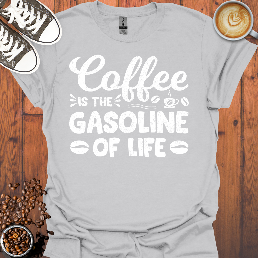 Coffee is the Gasoline Of Life Tee