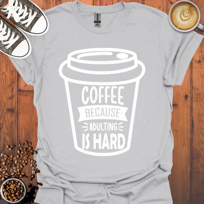 Coffee Adulting Is Hard Cup Tee