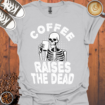 Coffee Raises the Dead Tee