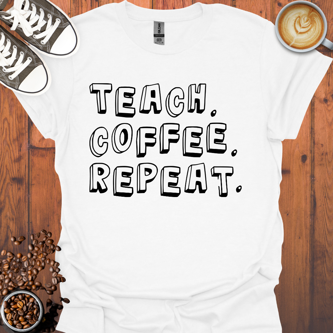 Teach Coffee Repeat Tee