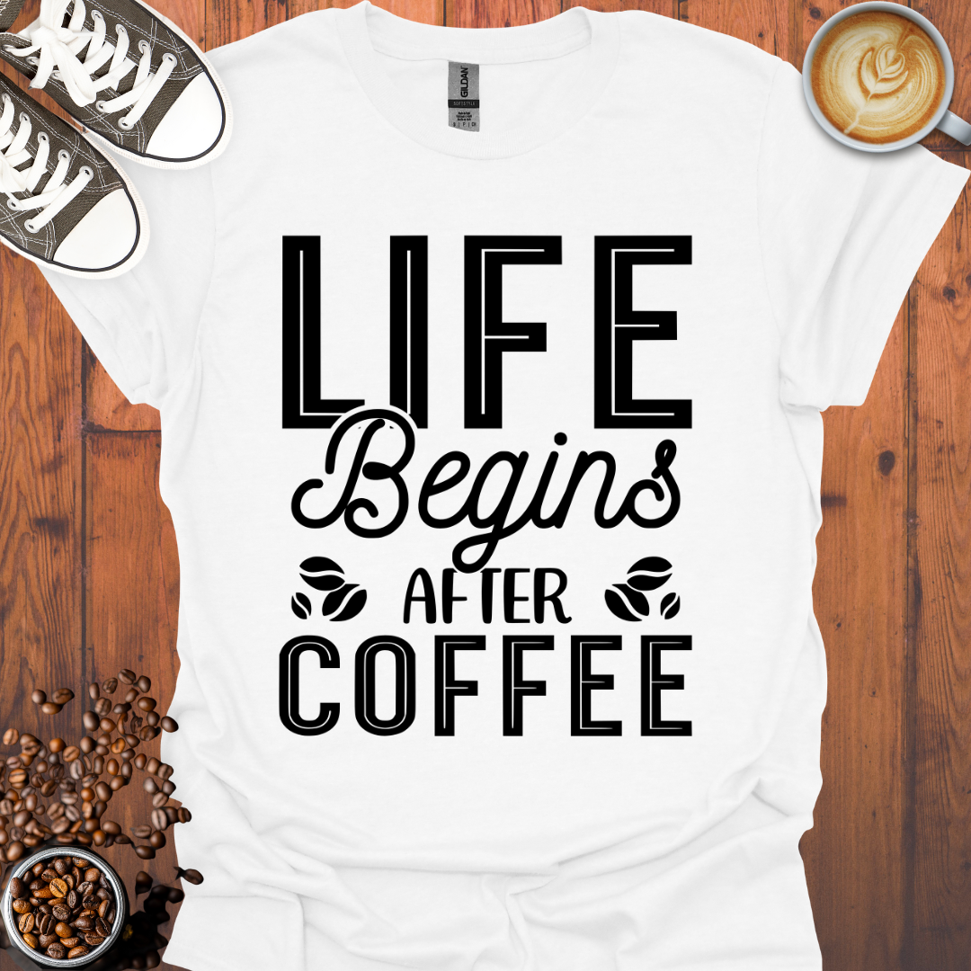 Life Begins After Coffee Tee