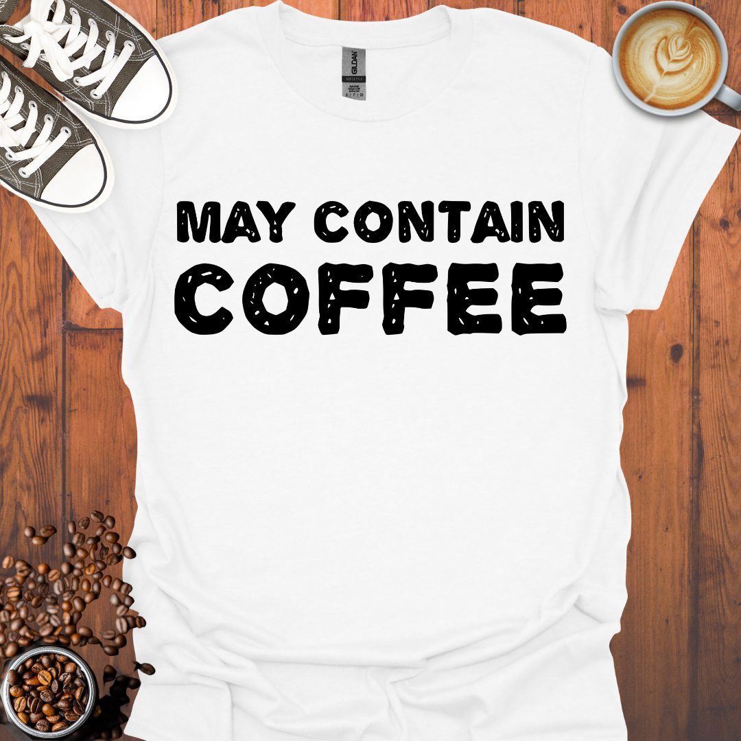 May Contain Coffee Tee