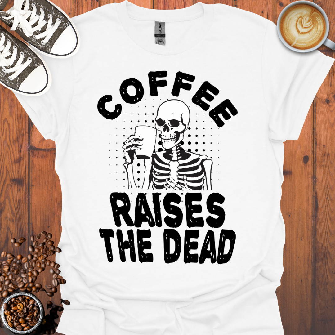 Coffee Raises the Dead Tee