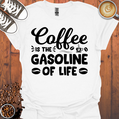 Coffee is the Gasoline Of Life Tee