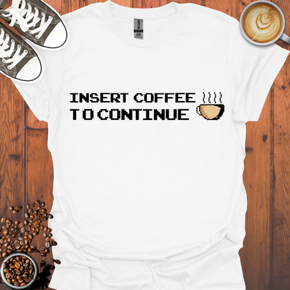 Insert Coffee to Continue Retro Gaming Tee