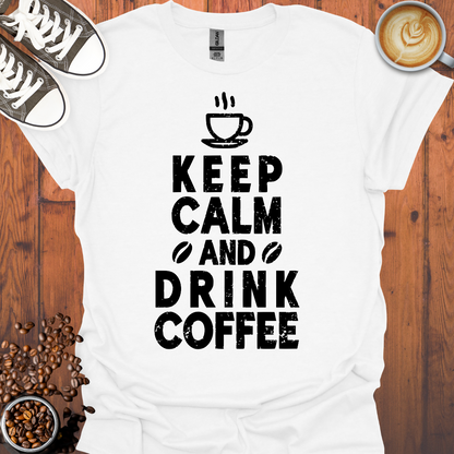 Keep Calm and Drink Coffee Tee