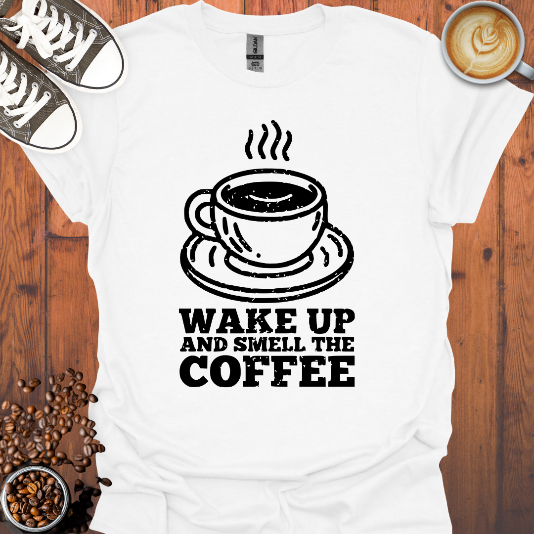 Wake Up and Smell The Coffee Tee