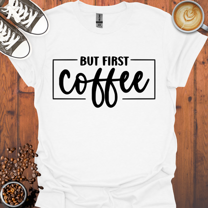 But First Coffee Tee