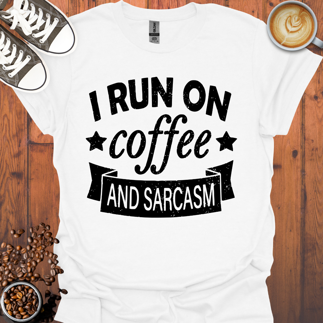 I Run On Coffee and Sarcasm Tee