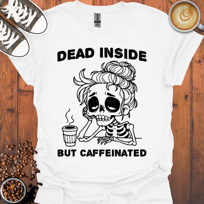 Dead Inside But Caffeinated Tee